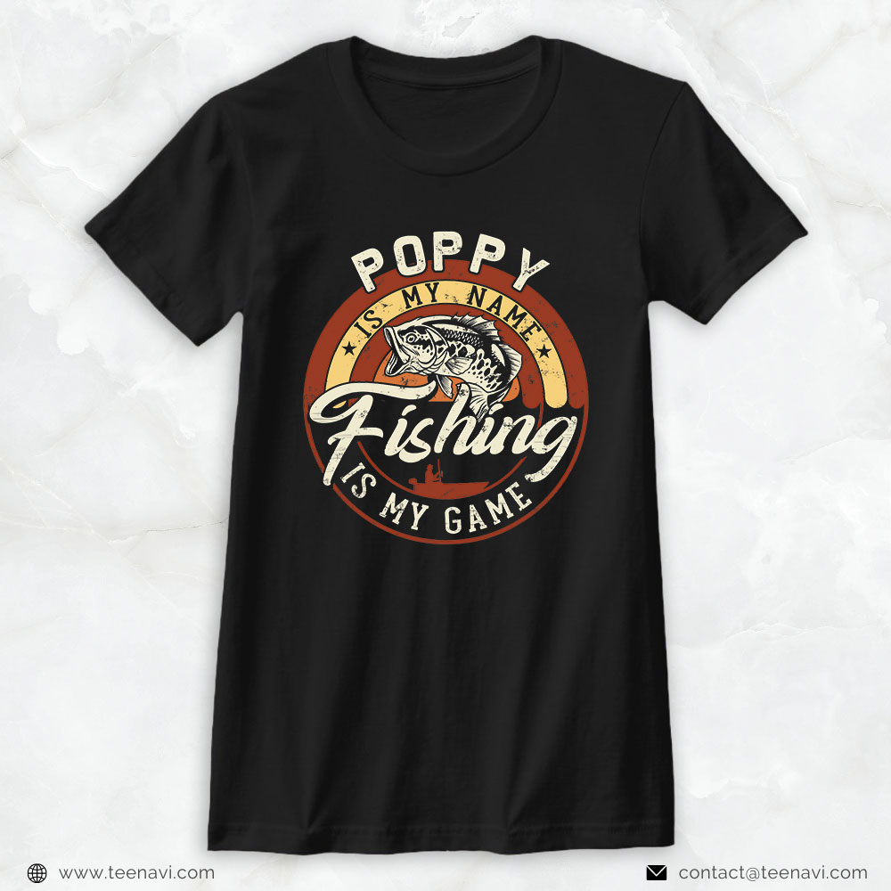 Fish Shirt, Vintage Poppy Is My Name Fishing Game Gift For Fathers Day