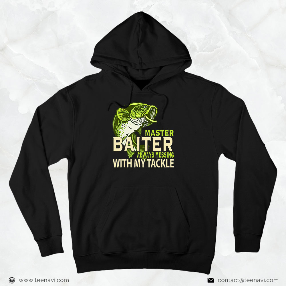 Cool Fishing Shirt, Master Baiter Always Messing With My Tackle Love Fishing