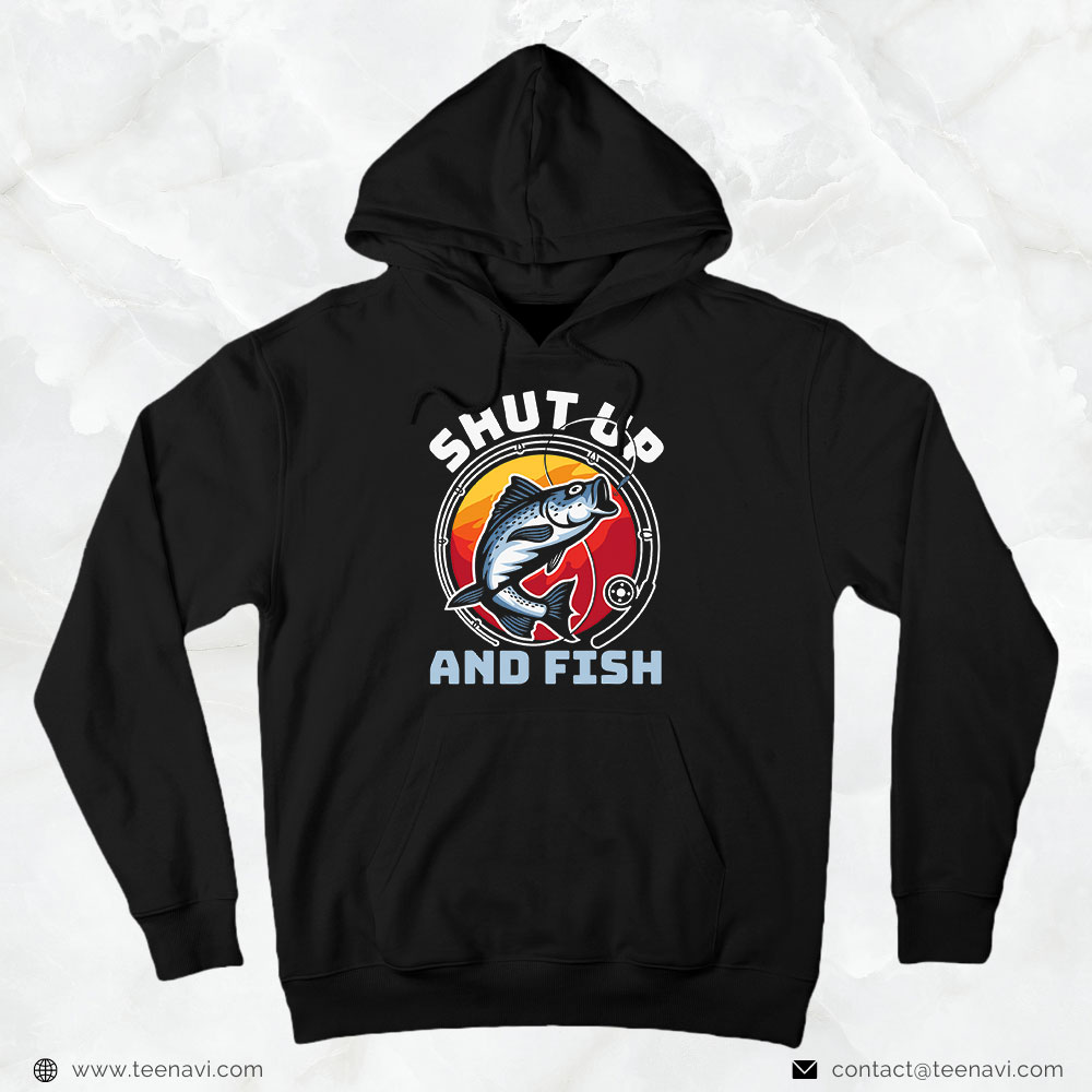 Fish Shirt, Shut Up And Fish Funny Fishing