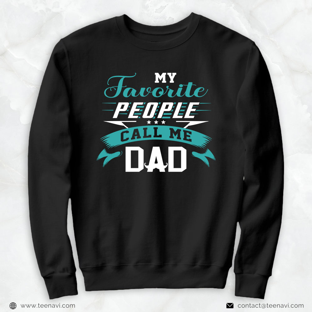 Funny Dad Shirt, My Favorite People Call Me Dad