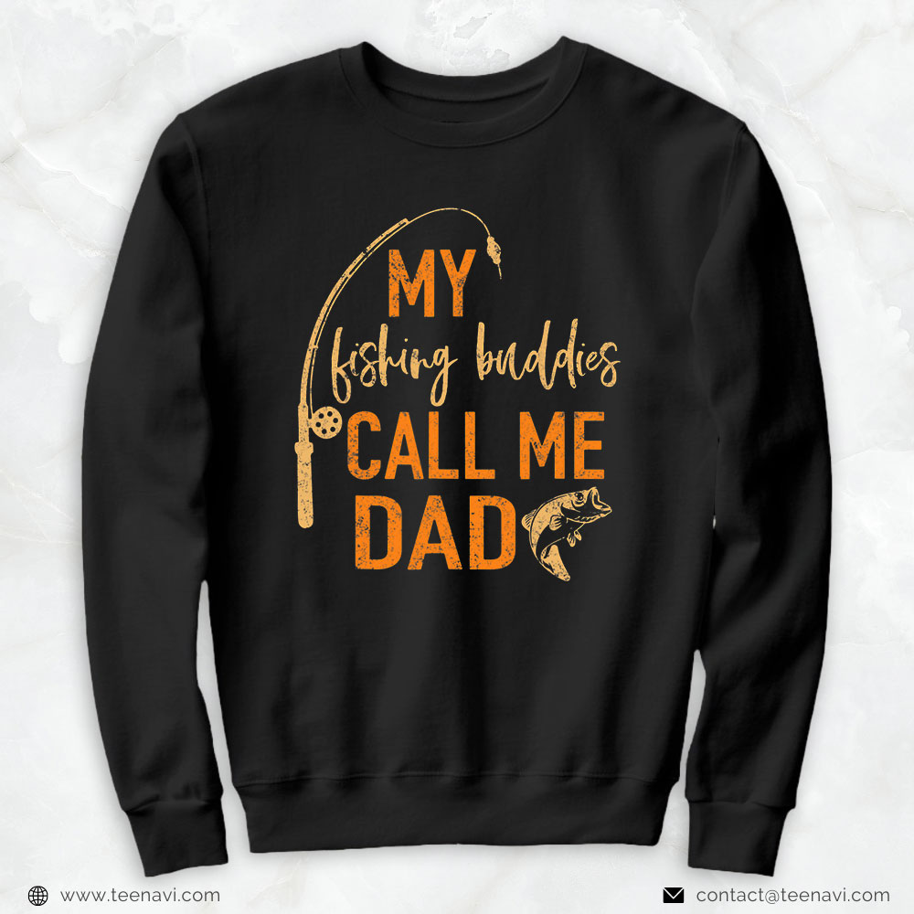 Fishing Shirt, My Fishing Buddies Call Me Dad Father Day Gifts