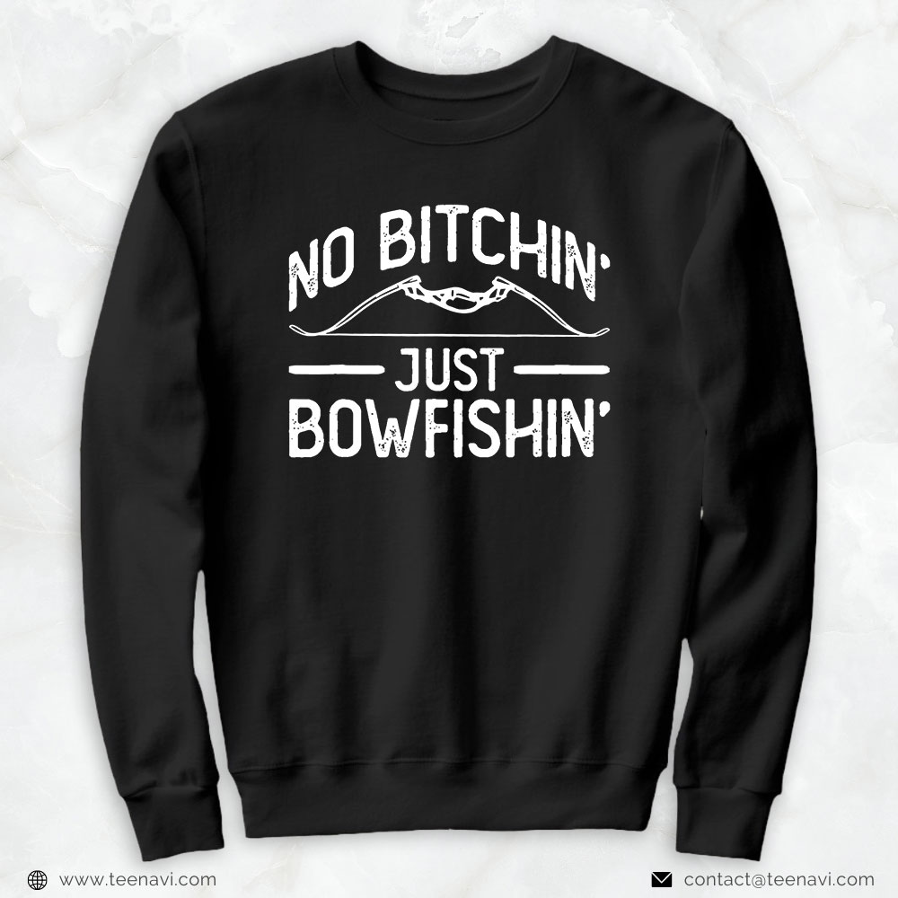 Cool Fishing Shirt, No Bitchin' Just Bowfishin' Bowfishing Fishing Fisherman