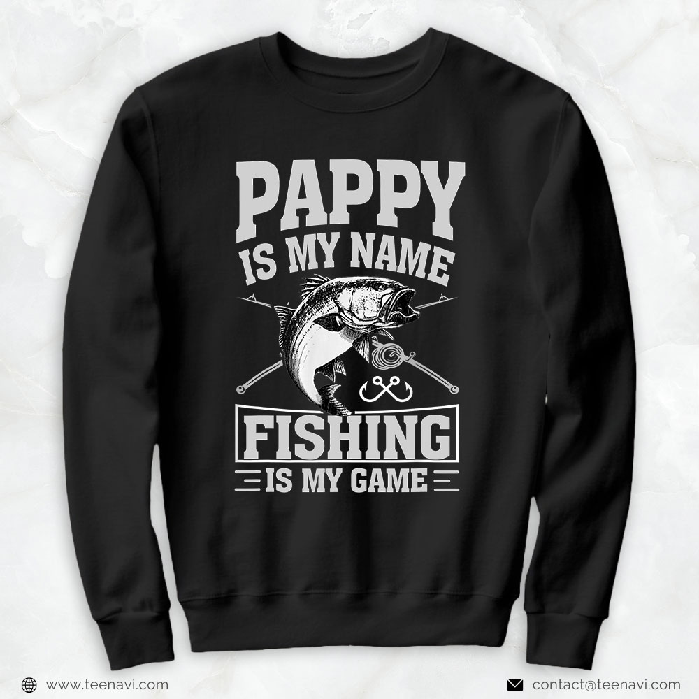 Cool Fishing Shirt, Pappy Is My Name Fishing Is My Game Fisherman