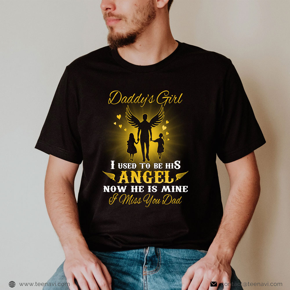Girl Dad Shirt, Daddy's Girl I Used To Be His Angel Now He Is Mine