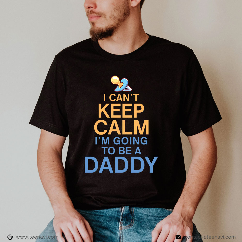 New Dad Shirt, I Can't Keep Calm I'm Going To Be A Daddy