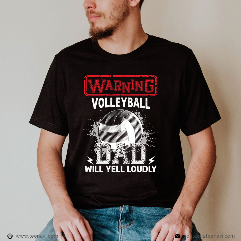 Volleyball Dad Shirt, Warning Volleyball Dad Will Yell Loudly
