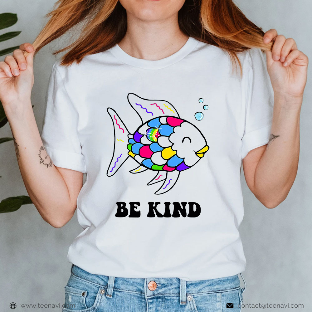 Cool Fishing Shirt, Be Kind Rainbow Fish Teacher Life Teaching Back To  School T-Shirt - TeeNavi