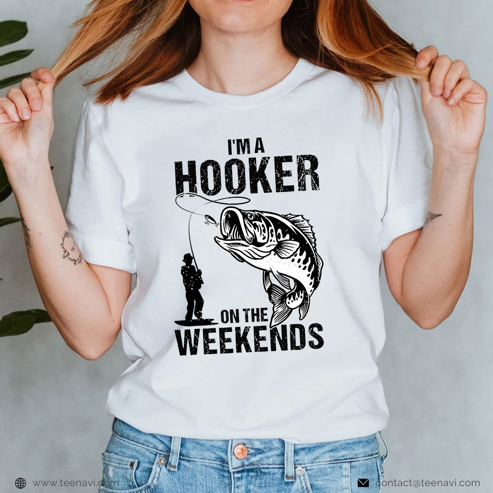 Fish Shirt, I'm A Hooker On The Weekends Fishing Fisherman Vintage