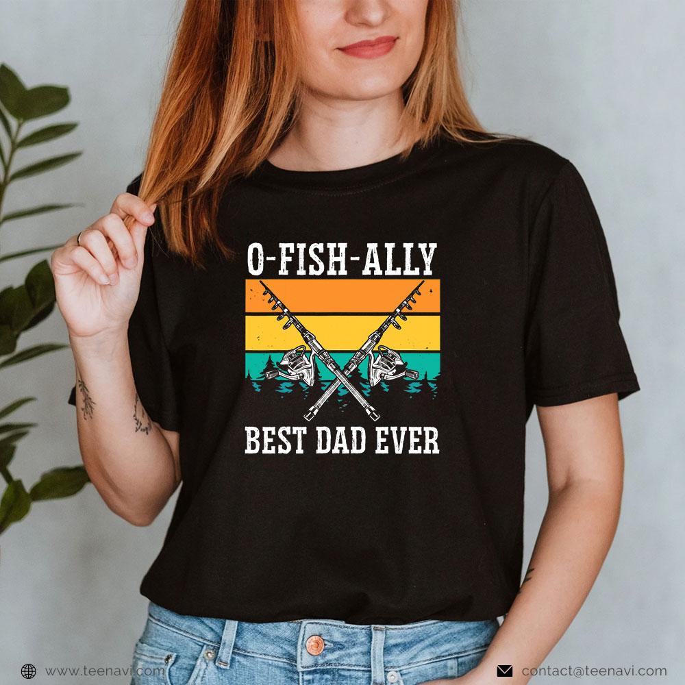 Funny Fishing Shirt, Ofishally The Best Dad Fisherman Dad Fishing Lover Father
