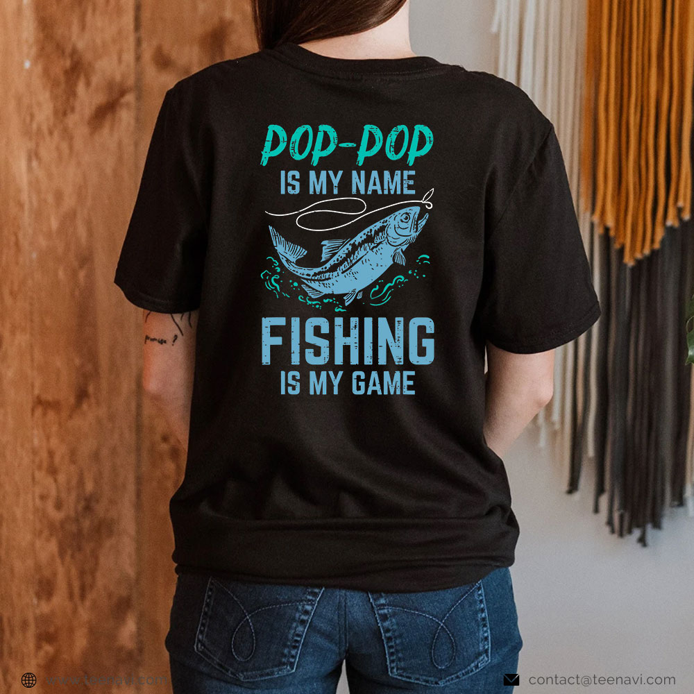 Fish Shirt, Pop Pop Is My Name Fishing My Game Funny Grandpa Paw Paw Men