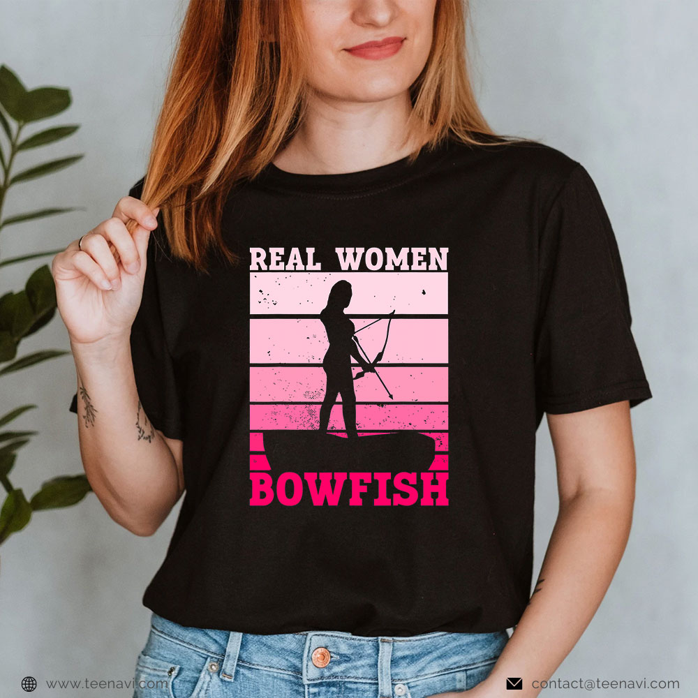 Fish Shirt, Real Women Bowfish Bowfishing Fishing Fisherman