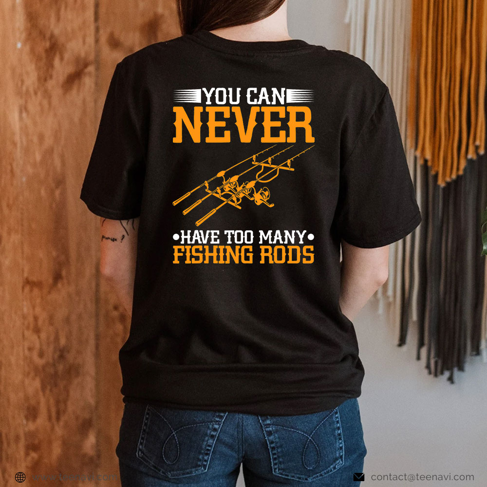 Cool Fishing Shirt, You Can Never Have Too Many Fishing Rods