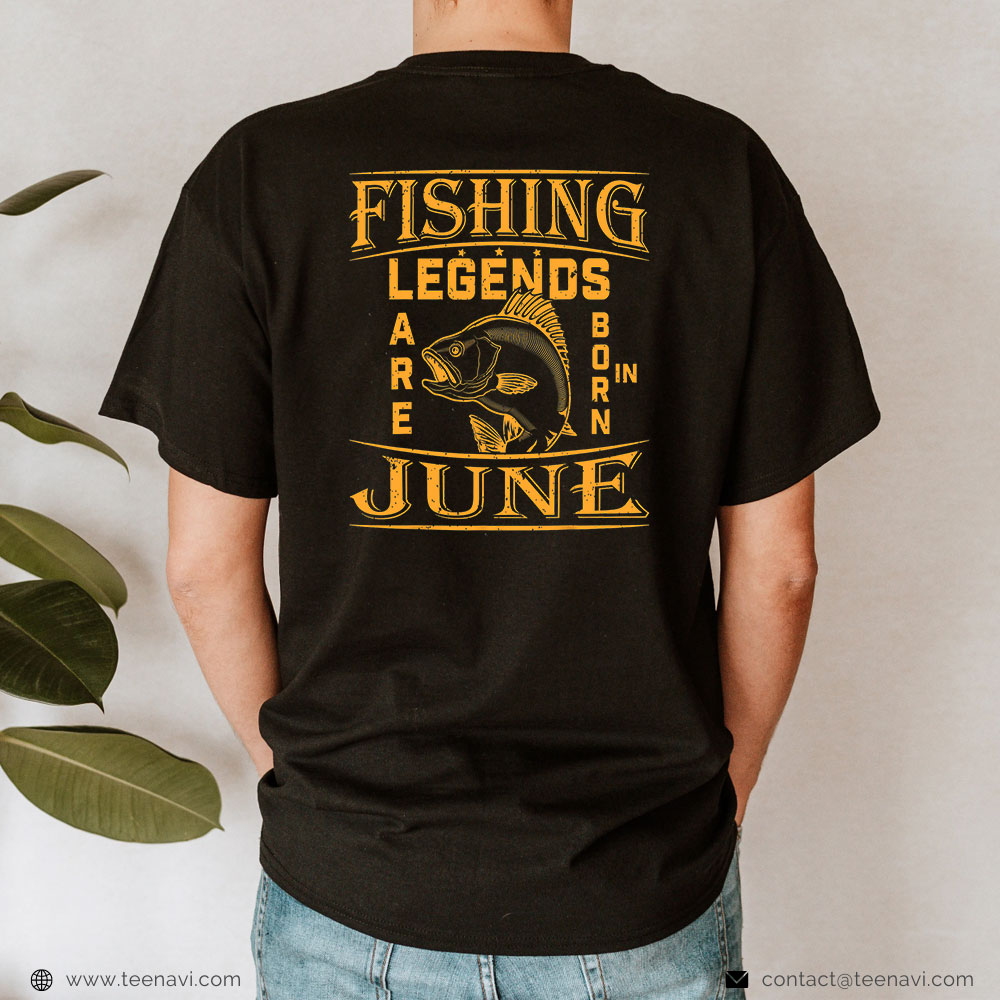 Cool Fishing Shirt, Fishing Legend Are Born In June For Fishermen Birthday  T-Shirt - TeeNavi
