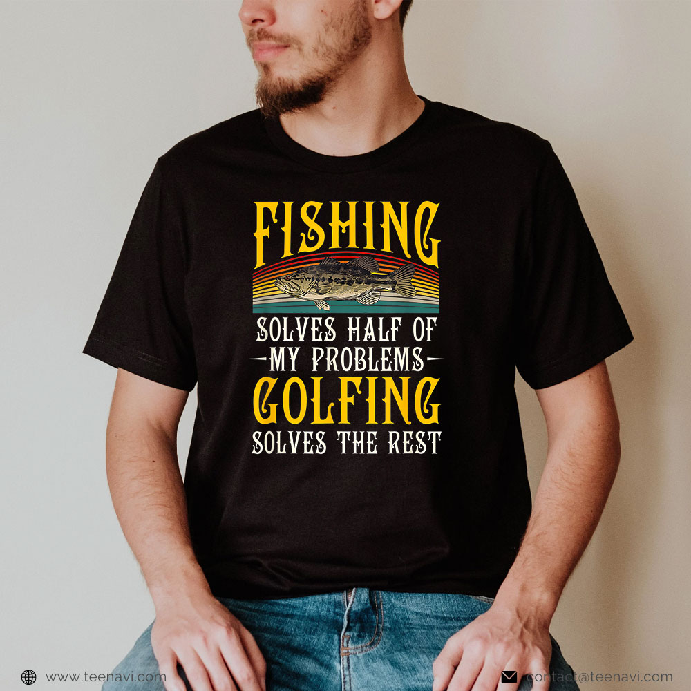 Cool Fishing Shirt, Fishing Solves Half Of My Problems Golfing Vintage T- Shirt - TeeNavi