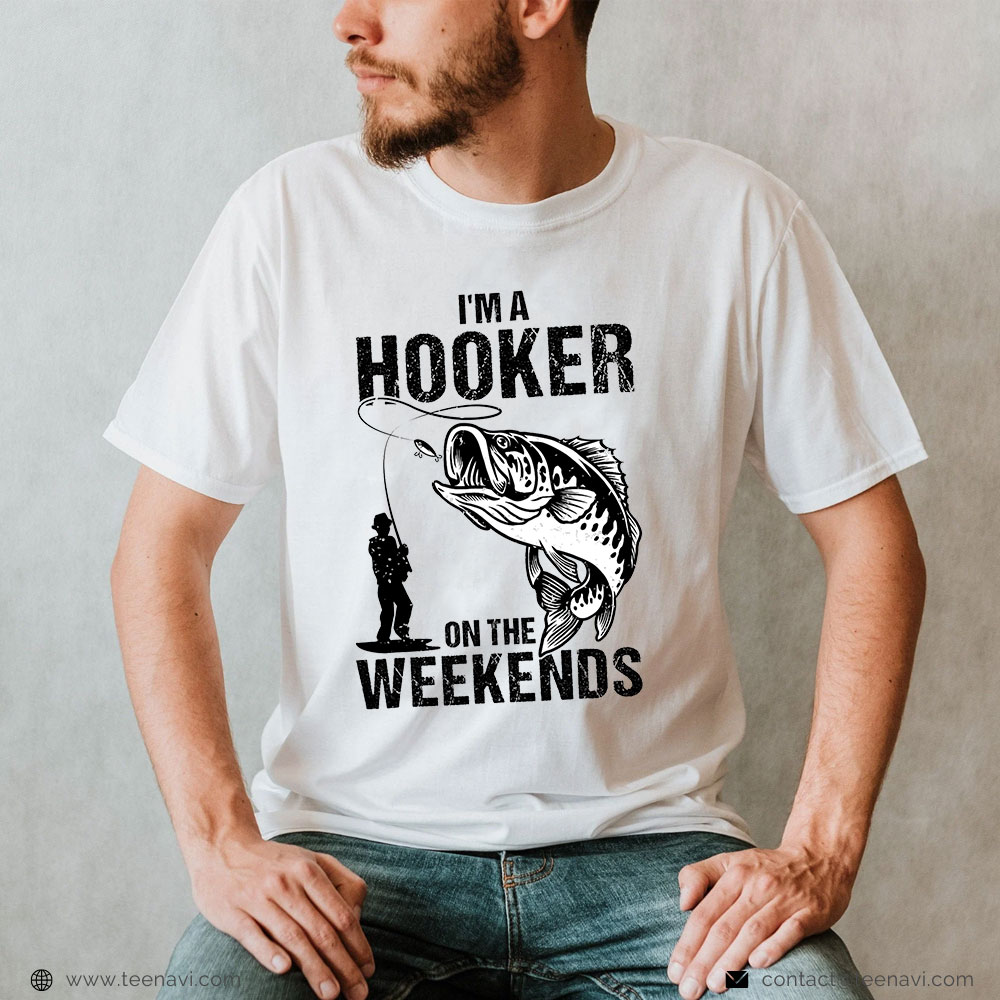 Fish Shirt, I'm A Hooker On The Weekends Fishing Fisherman Vintage