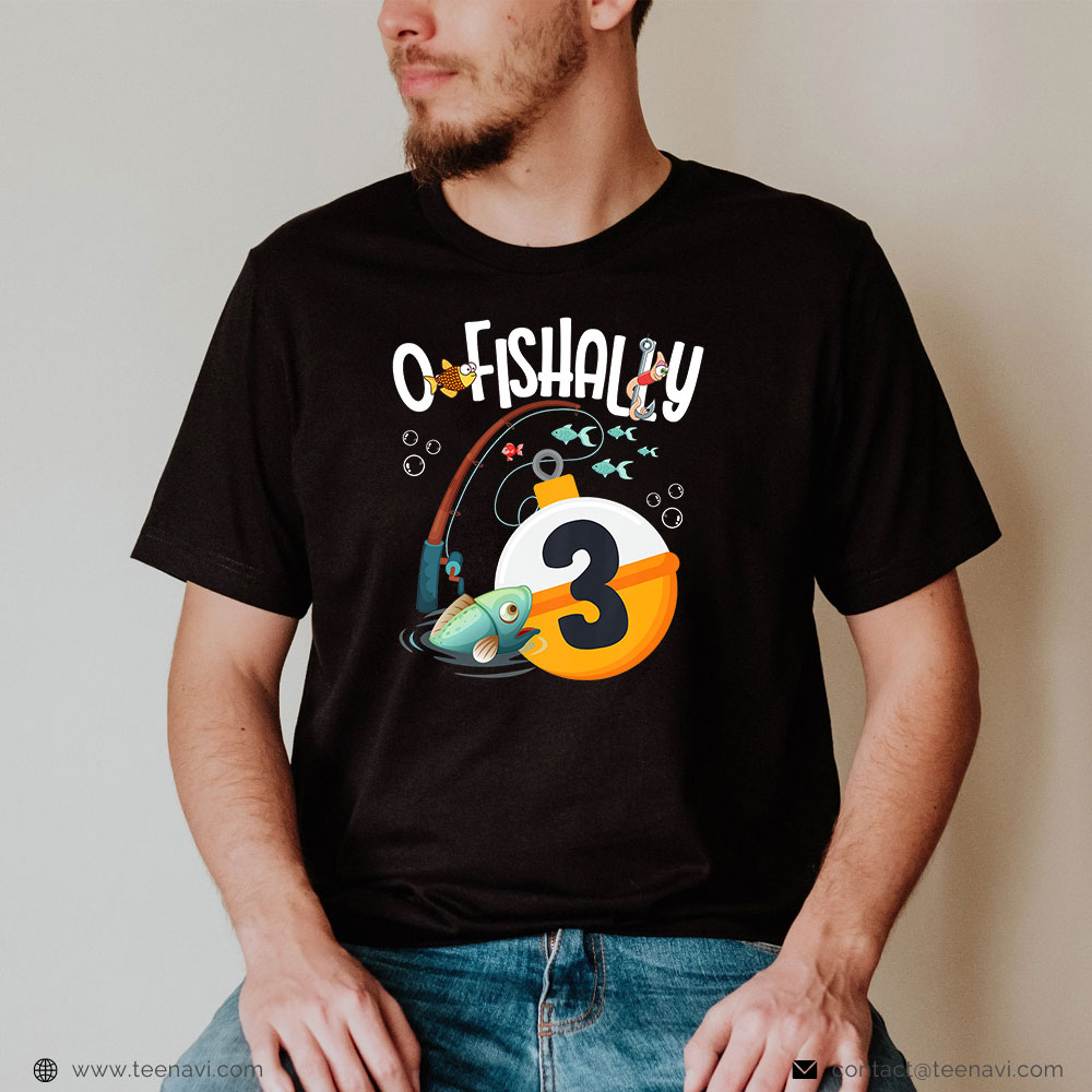 Fish Shirt, Kids 3rd Birthday Fishing Theme For Boys And Girls O Fishally 3  T-Shirt - TeeNavi