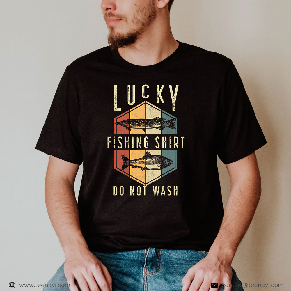 Fish Shirt, Lucky Fishing Do Not Wash Father's Day Fisherman Dad