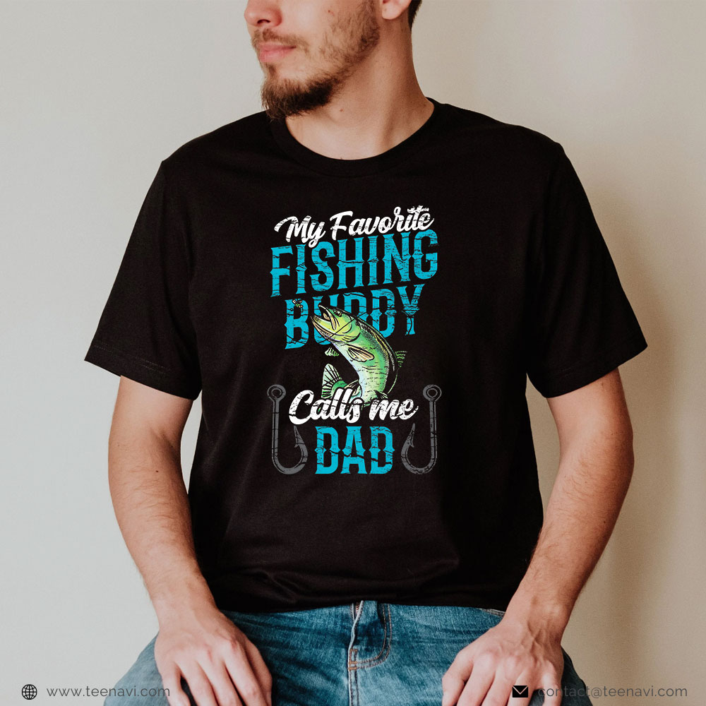  Funny Fishing Shirt, My Favorite Fishing Buddy Calls Me Dad Buddies Fisher Father