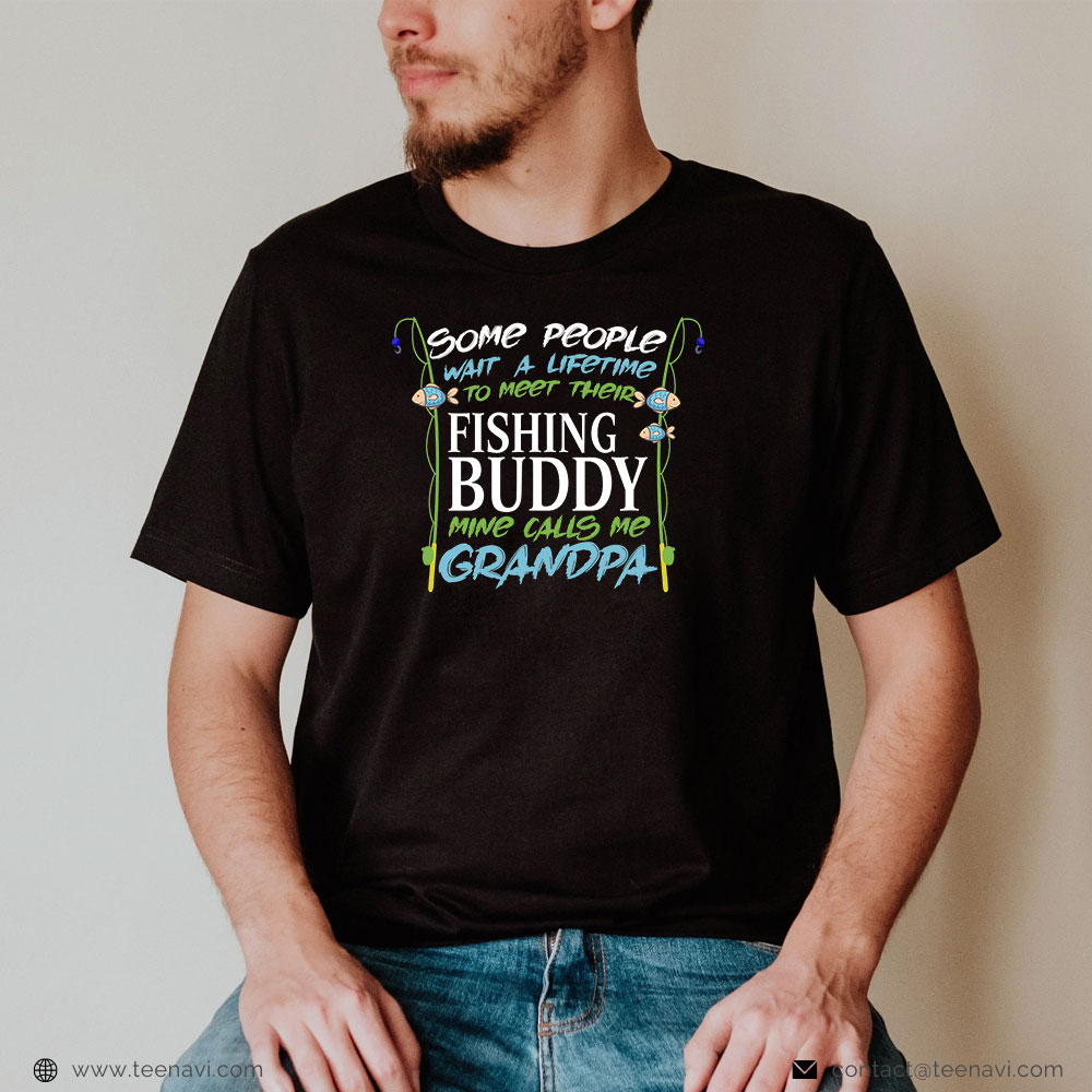 Cool Fishing Shirt, People Wait A Lifetime To Meet Their Favorite Fishing Buddy