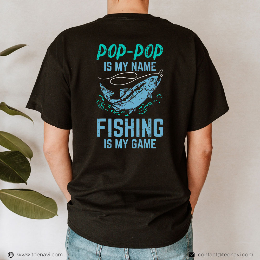  Fish Shirt, Pop Pop Is My Name Fishing My Game Funny Grandpa Paw Paw Men