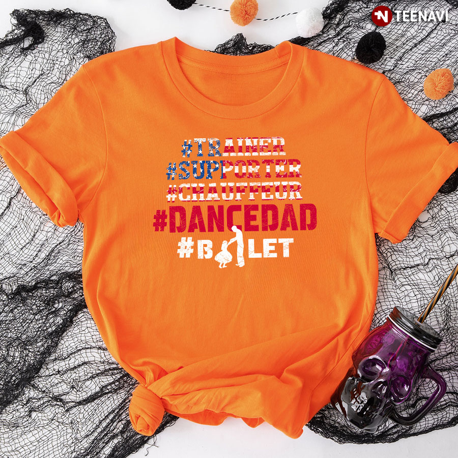 Dance Dad Shirt, Trainer Supporter Chauffeur Dance Dad Ballet