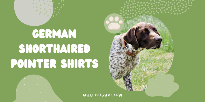 German Shorthaired Pointer T shirts