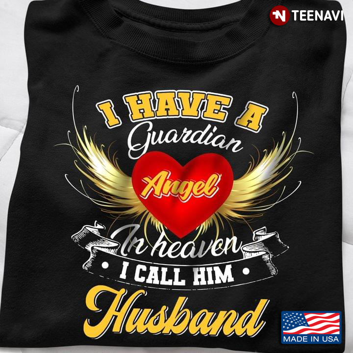 Heart Angel Wings Shirt, I Have A Guardian Angel In Heaven I Call Him Husband