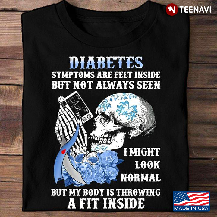 Diabetes Blue Flowers Skeleton Shirt, Diabetes Symptoms Are Felt Inside