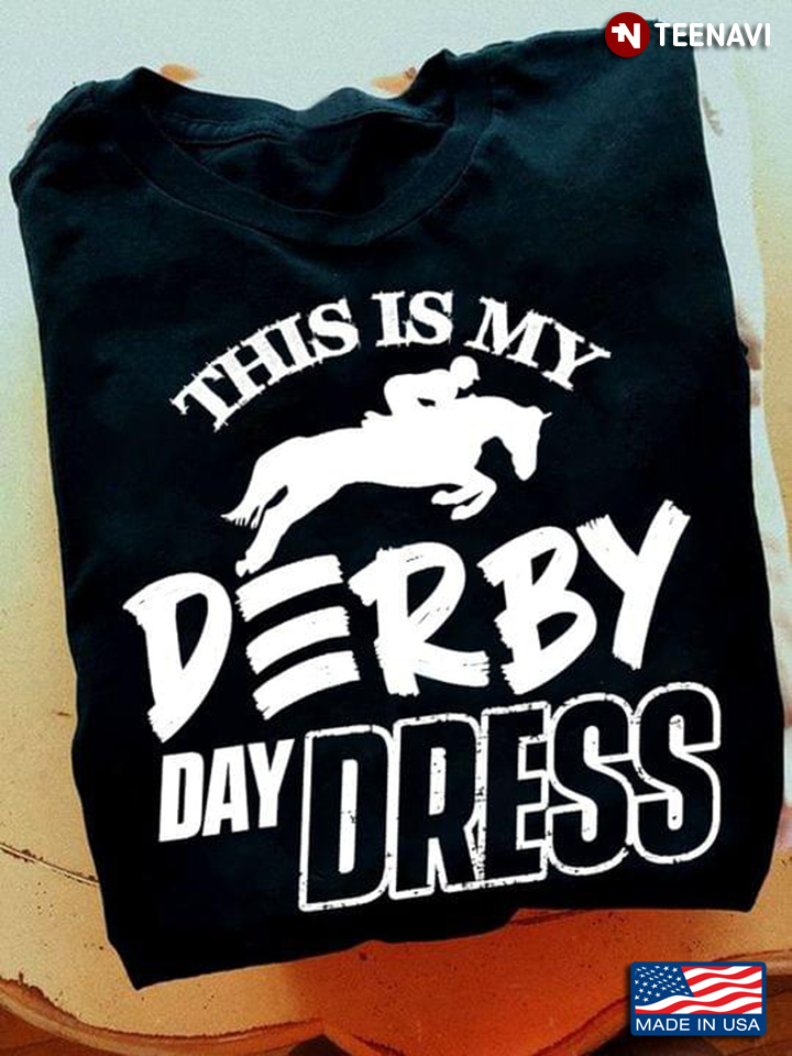 Equestrian Horse Shirt, This Is My Derby Day Dress