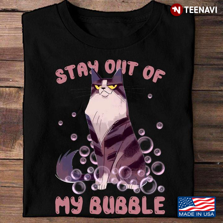 Cat Bubbles Shirt, Stay Out Of My Bubble