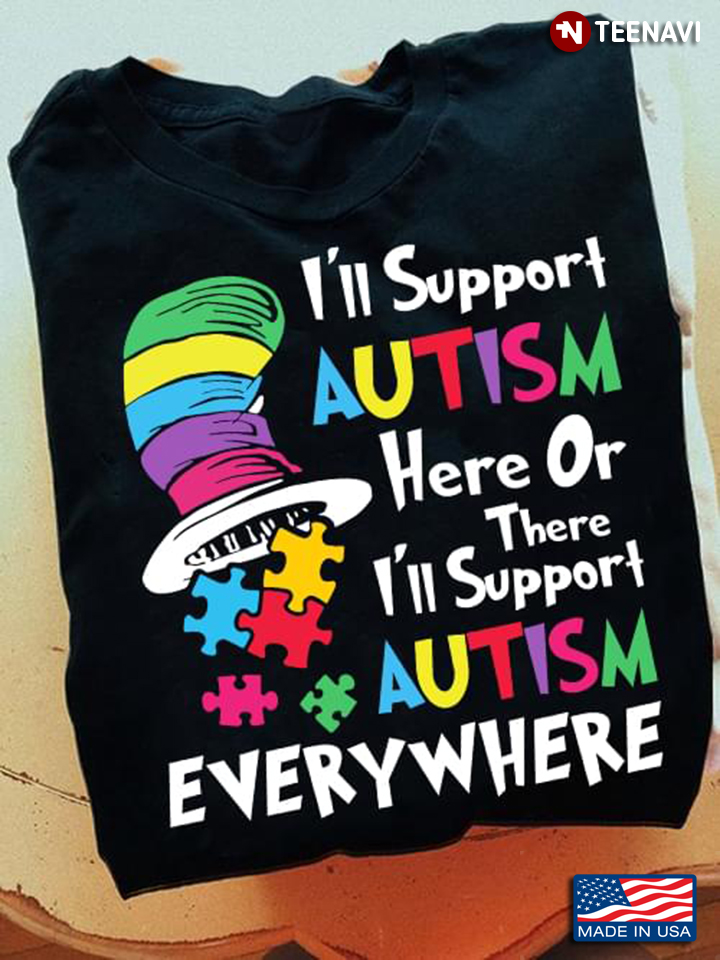 Hat Puzzles Shirt, I'll Support Autism Here Or There I'll Support Autism Everywhere