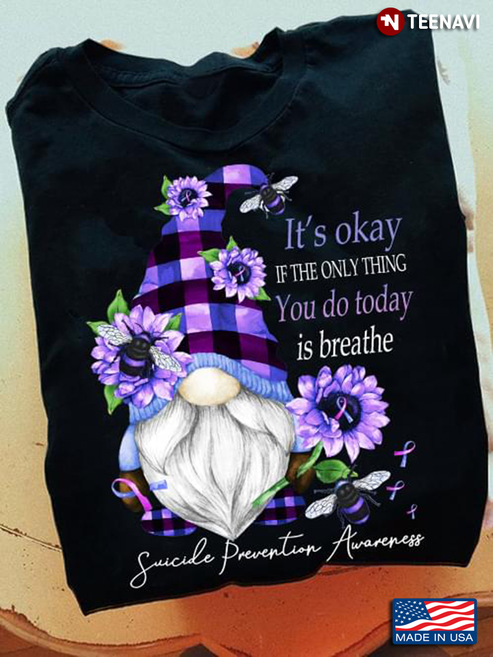 Purple Dwarf Shirt, Suicide Prevention It's Okay If The Only Thing You Do Today Is Breathe