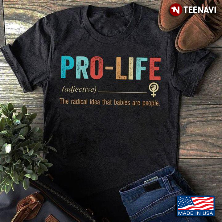 Feminine Hand Shirt, Pro-life The Radical Idea That Babies Are People