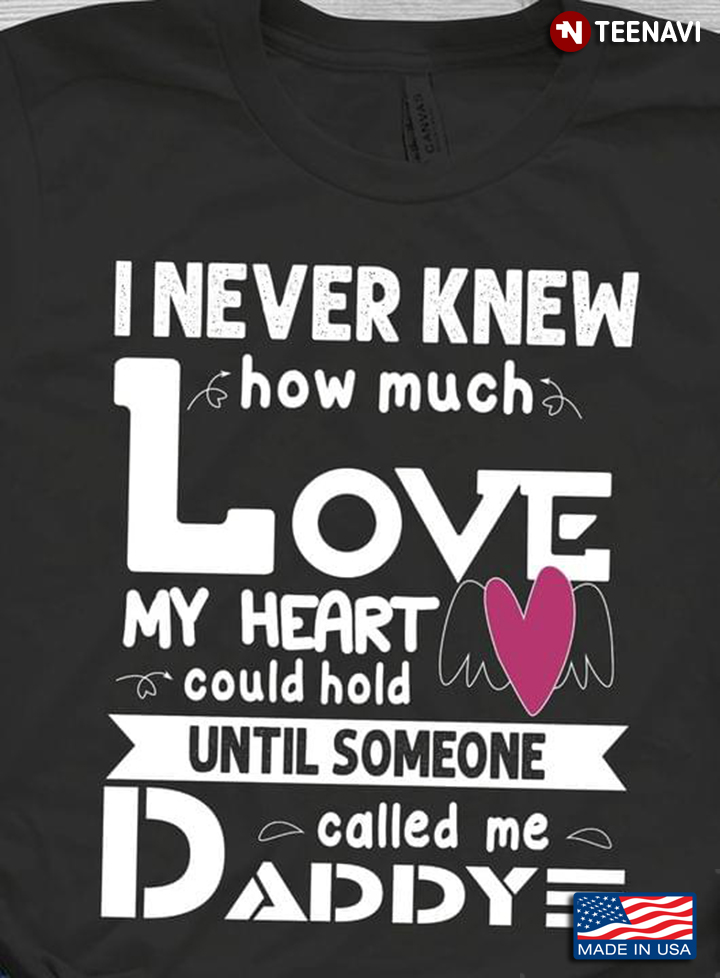 Daddy Heart Angel Wings Shirt, I Never Knew How Much Love My Heart Could Hold