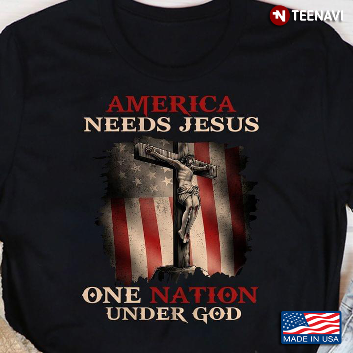 Jesus American Flag Shirt, American Needs Jesus One Nation Under God