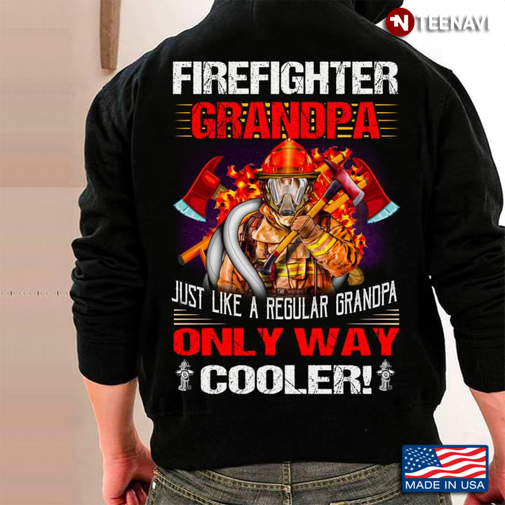 Firefighter Shirt, Firefighter Grandpa Just Like A Regular Grandpa Only Way Cooler