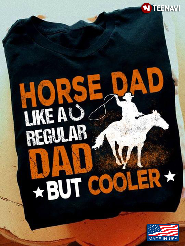 Cowboy Horse Horseshoe Shirt, Horse Dad Like A Regular Dad But Cooler