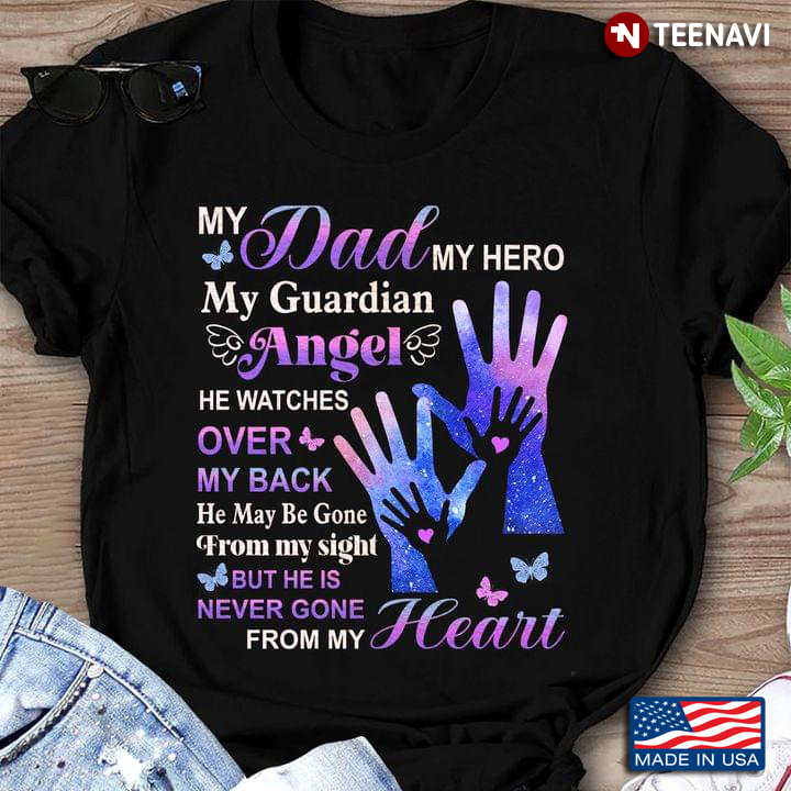 Hands Hearts Butterflies Shirt, My Dad My Hero My Guardian Angel