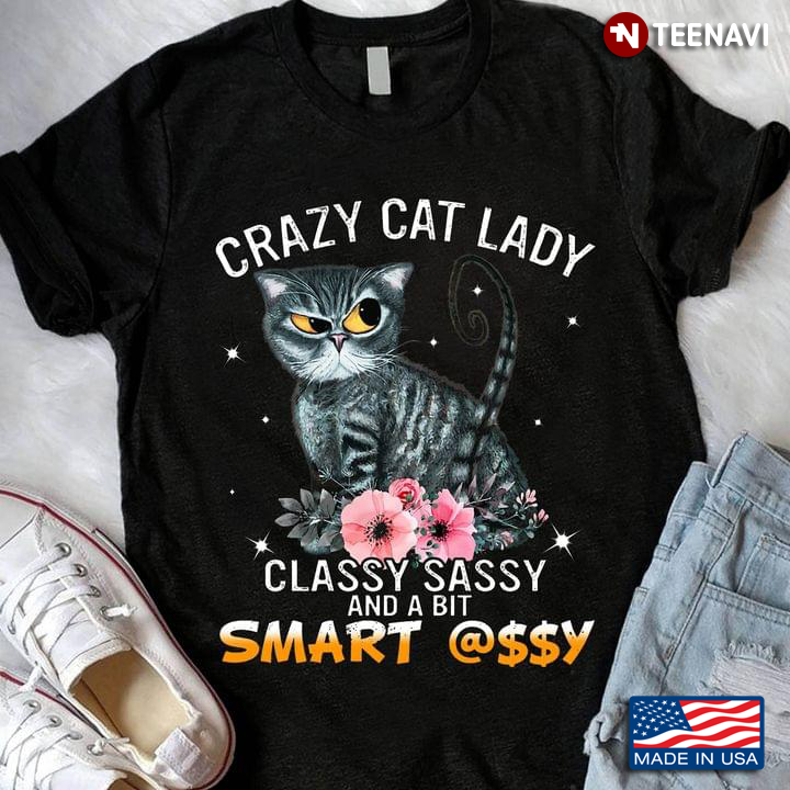 Grey Cat Flower Shirt, Crazy Cat Lady Classy Sassy & A Bit Smart Assy