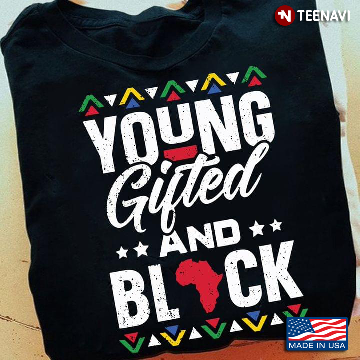 African Pride Black History Shirt, Young Gifted And Black