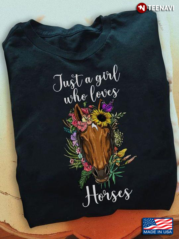 Brown Horse Butterflies Flowers Shirt, Just A Girl Who Loves Horses