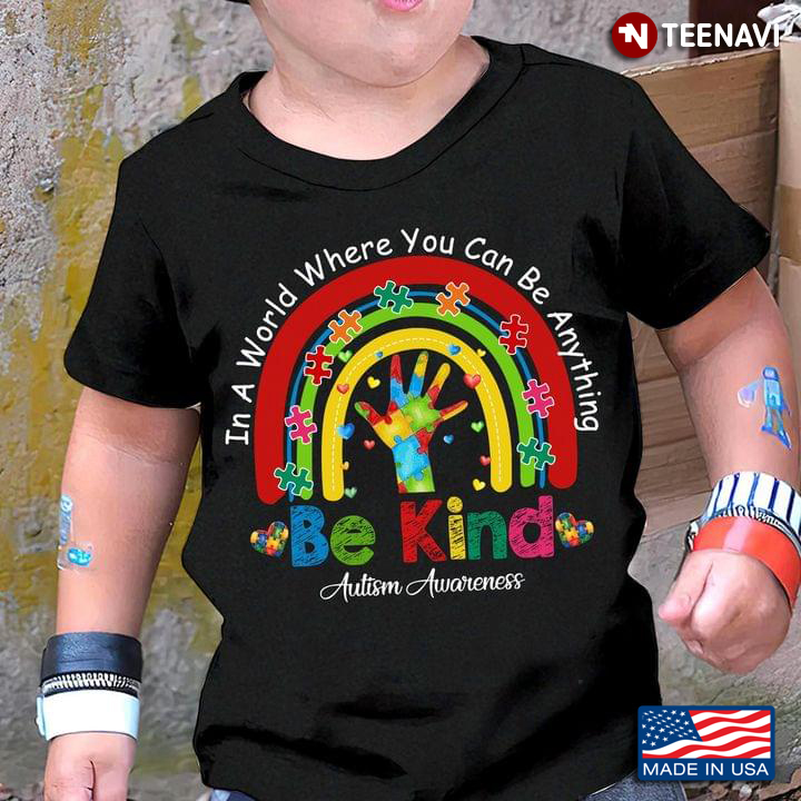 Hands Puzzles Shirt, Autism Awareness In A World Where You Can Be Anything Be Kind