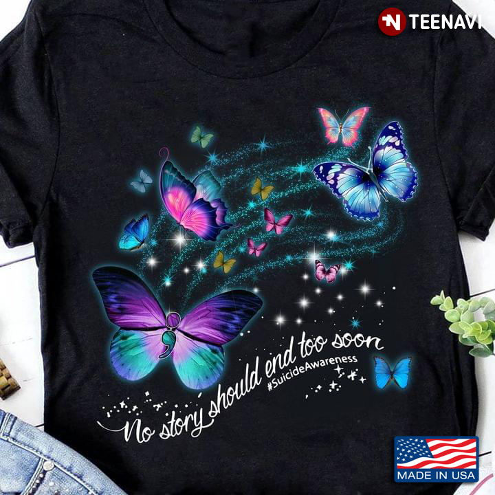 Butterflies Shirt, Suicide Awareness No Story Should End Too Soon