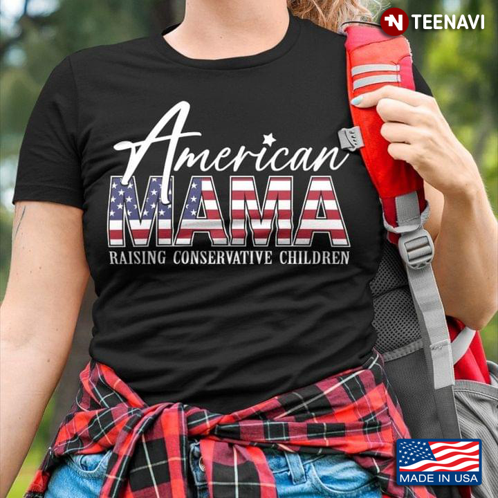 American Flag Shirt, American Mama Raising Conservative Children