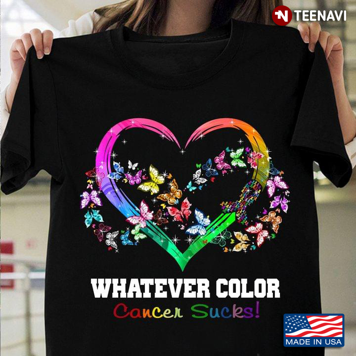 Colorful Butterflies Heart Shirt, Whatever Color Cancer Sucks!