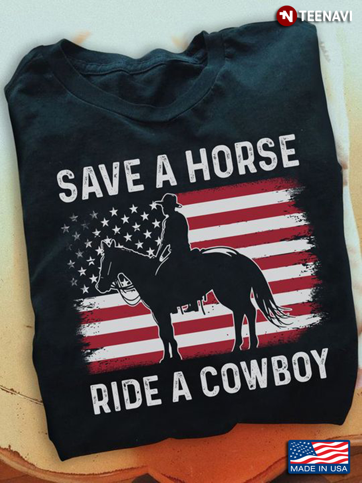 American Flag Cowboy Horse Shirt, Save A Horse Ride A Cowboy