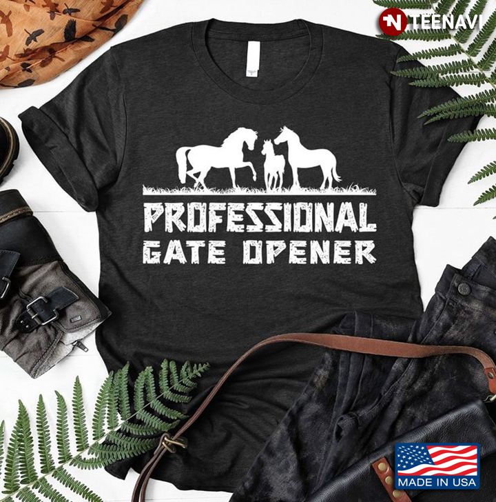 Horses Shirt, Professional Gate Opener
