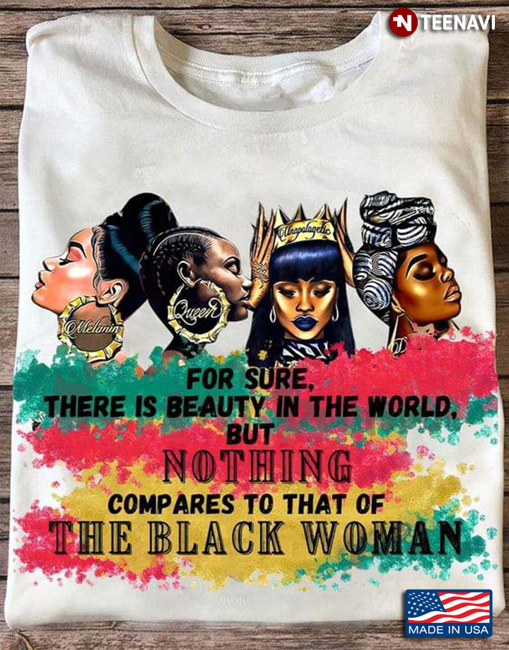 Black Girls Shirt, For Sure There Is Beauty In The World