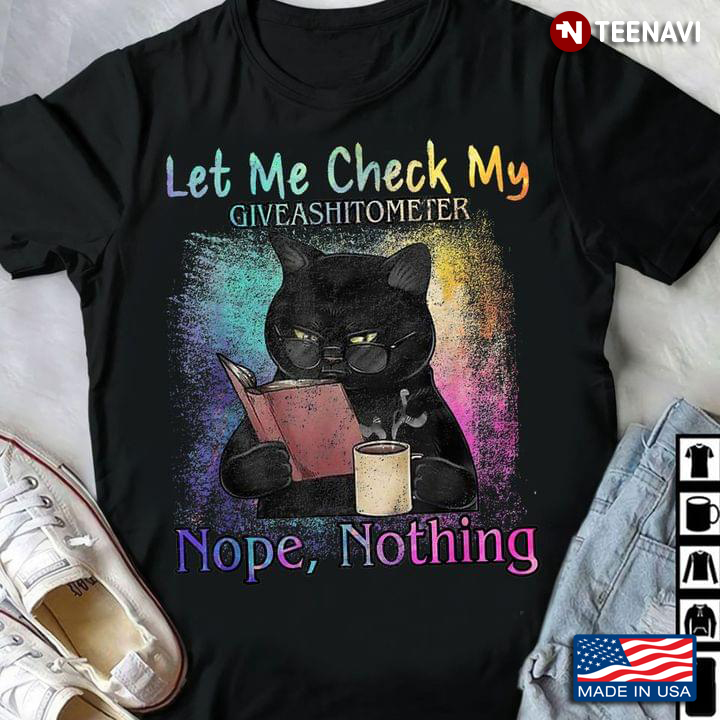 Black Cat Book Coffee Shirt, Let Me Check My Giveashitometer Nope Nothing