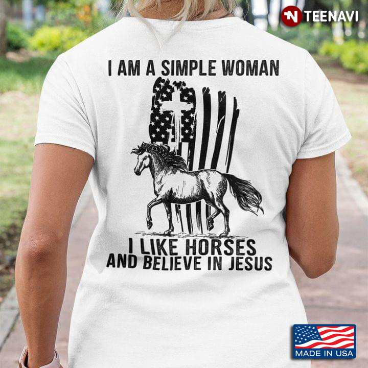 American Flag Horse Jesus Cross Shirt, I Am A Simple Woman I Like Horses